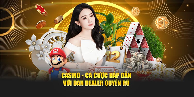 Casino - Cá cược hấp dẫn với dàn dealer quyến rũ